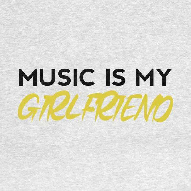 Music Is My Girlfriend - Embrace the Melodic Romance by Salaar Design Hub